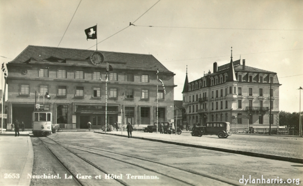 image: Postcard: 2653 Neuch&acirc;tel. La Gare et H&ocirc;tel Terminus. [[ The Station & Hotel Terminus &mdash; as it is. ]]